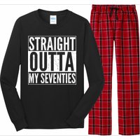 70th Birthday - Straight Outta My Seventies Long Sleeve Pajama Set