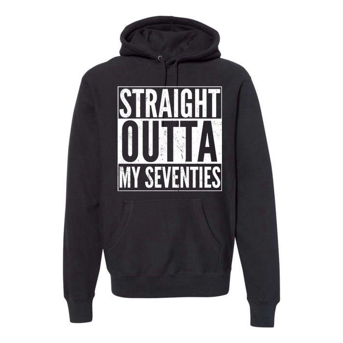 70th Birthday - Straight Outta My Seventies Premium Hoodie