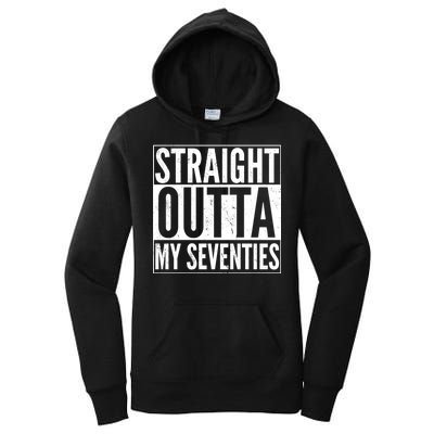 70th Birthday - Straight Outta My Seventies Women's Pullover Hoodie