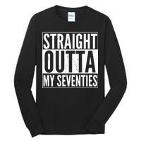 70th Birthday - Straight Outta My Seventies Tall Long Sleeve T-Shirt