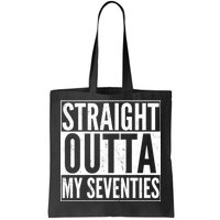 70th Birthday - Straight Outta My Seventies Tote Bag