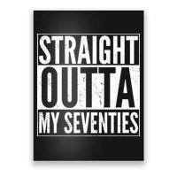70th Birthday - Straight Outta My Seventies Poster