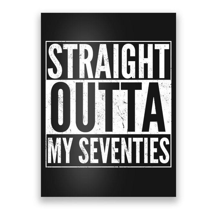70th Birthday - Straight Outta My Seventies Poster