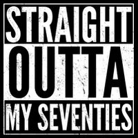 70th Birthday - Straight Outta My Seventies Poster
