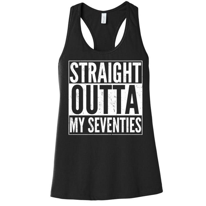 70th Birthday - Straight Outta My Seventies Women's Racerback Tank