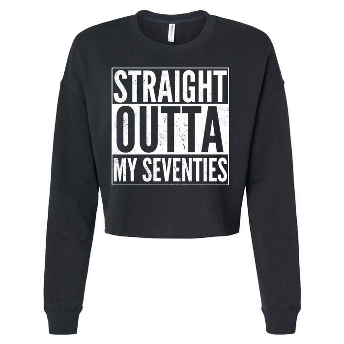 70th Birthday - Straight Outta My Seventies Cropped Pullover Crew