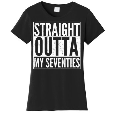 70th Birthday - Straight Outta My Seventies Women's T-Shirt