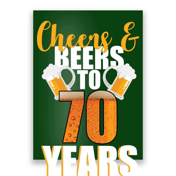 70th Birthday Cheers & Beers To 70 Years Poster