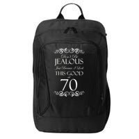 70th Birthday: Don't Be Jealous Just Because I Look This Good At 70 City Backpack