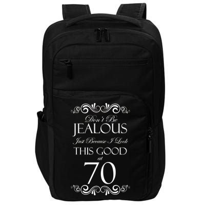 70th Birthday: Don't Be Jealous Just Because I Look This Good At 70 Impact Tech Backpack