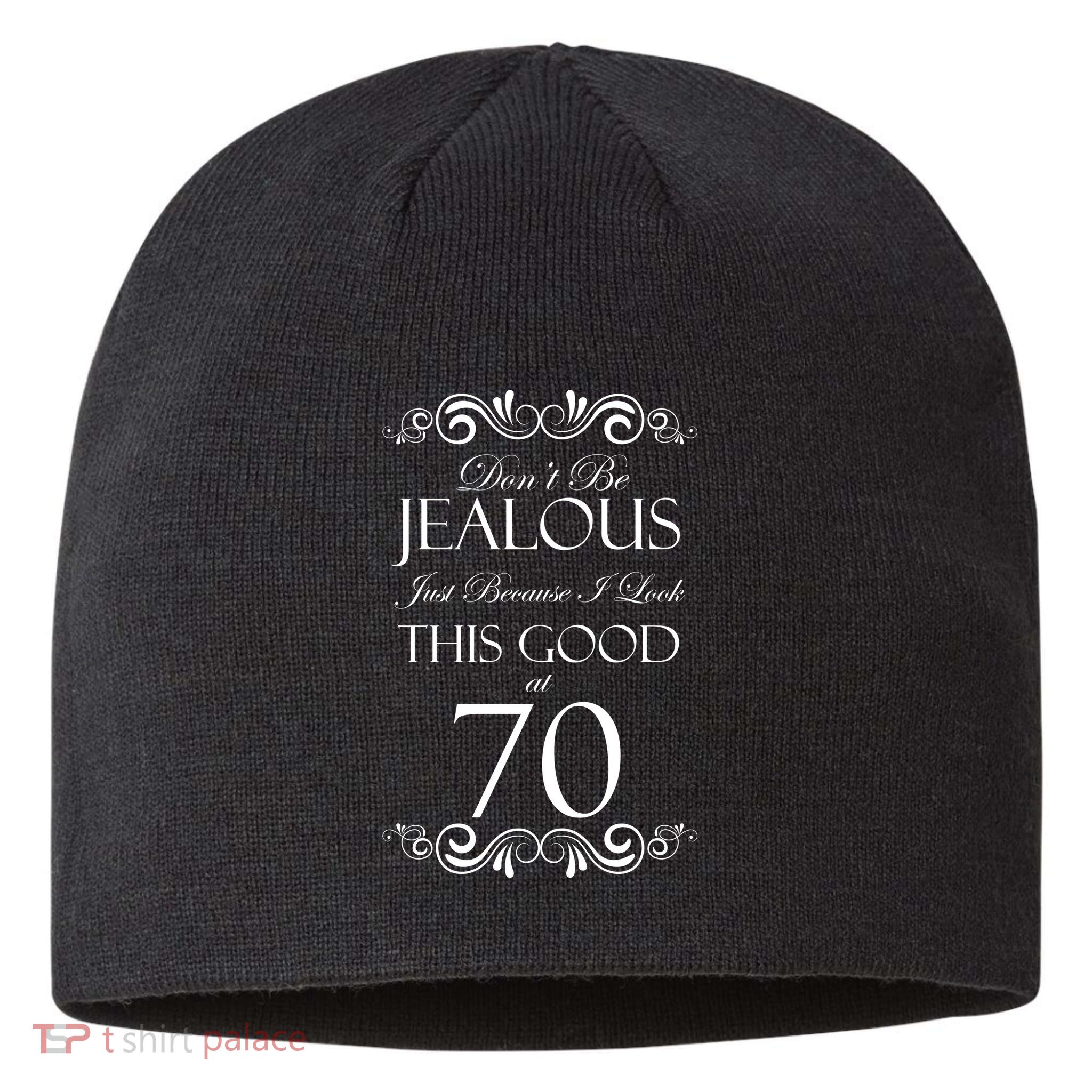 70th Birthday: Don't Be Jealous Just Because I Look This Good At 70 Sustainable Beanie