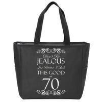 70th Birthday: Don't Be Jealous Just Because I Look This Good At 70 Zip Tote Bag