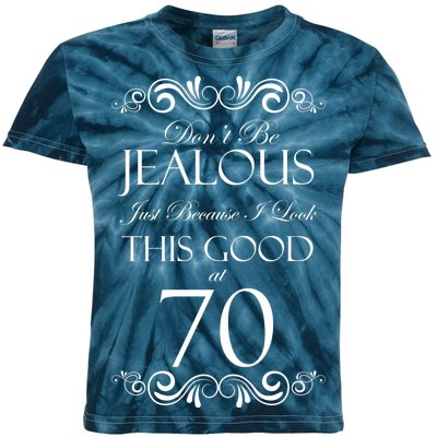 70th Birthday: Don't Be Jealous Just Because I Look This Good At 70 Kids Tie-Dye T-Shirt