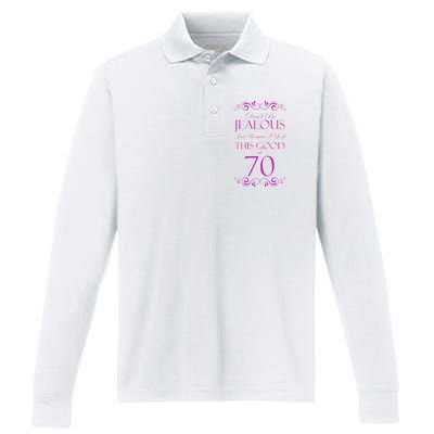 70th Birthday: Don't Be Jealous Just Because I Look This Good At 70 Performance Long Sleeve Polo