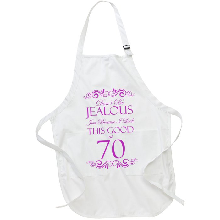 70th Birthday: Don't Be Jealous Just Because I Look This Good At 70 Apron