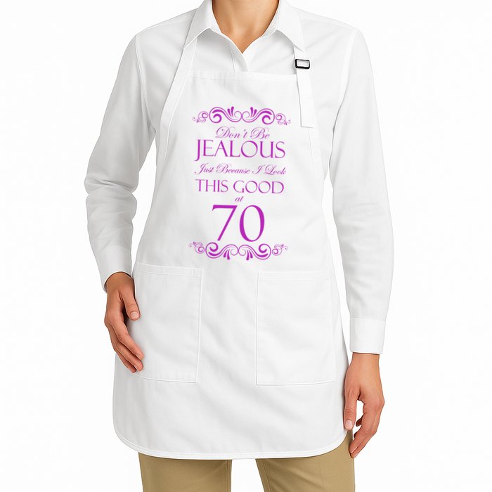 70th Birthday: Don't Be Jealous Just Because I Look This Good At 70 Apron