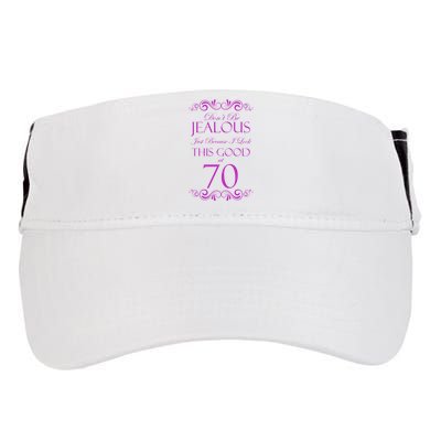 70th Birthday: Don't Be Jealous Just Because I Look This Good At 70 Adult Drive Performance Visor