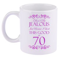 70th Birthday: Don't Be Jealous Just Because I Look This Good At 70 11oz C Handle Ceramic Mug