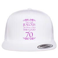 70th Birthday: Don't Be Jealous Just Because I Look This Good At 70 Flatbill Hat