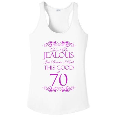 70th Birthday: Don't Be Jealous Just Because I Look This Good At 70 Ladies PosiCharge Competitor Racerback Tank