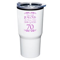 70th Birthday: Don't Be Jealous Just Because I Look This Good At 70 Tumbler