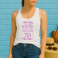 70th Birthday: Don't Be Jealous Just Because I Look This Good At 70 Womens Tank Top