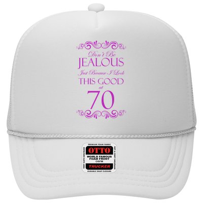 70th Birthday: Don't Be Jealous Just Because I Look This Good At 70 Trucker Hat