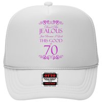 70th Birthday: Don't Be Jealous Just Because I Look This Good At 70 Trucker Hat
