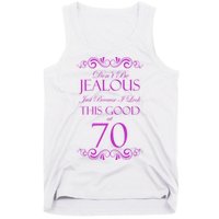 70th Birthday: Don't Be Jealous Just Because I Look This Good At 70 Tank Top