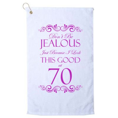 70th Birthday: Don't Be Jealous Just Because I Look This Good At 70 Golf Towel
