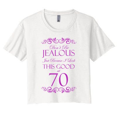 70th Birthday: Don't Be Jealous Just Because I Look This Good At 70 Crop Top