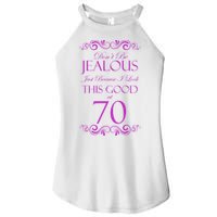 70th Birthday: Don't Be Jealous Just Because I Look This Good At 70 Women's Perfect Tri Rocker Tank