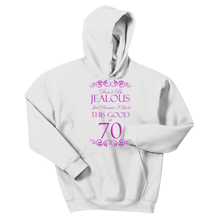 70th Birthday: Don't Be Jealous Just Because I Look This Good At 70 Kids Hoodie