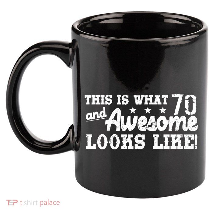 70th Birthday This Is What Awesome Looks Like  11oz C Handle Ceramic Mug