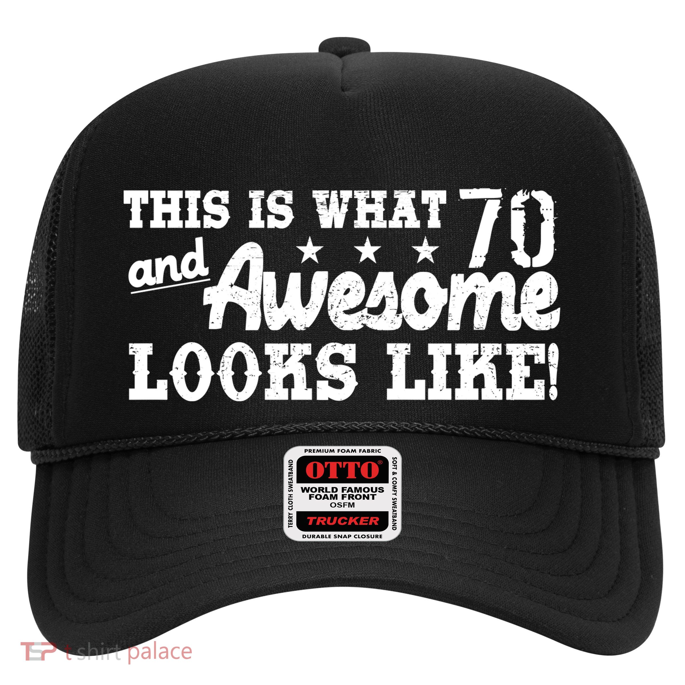 70th Birthday This Is What Awesome Looks Like  Trucker Hat