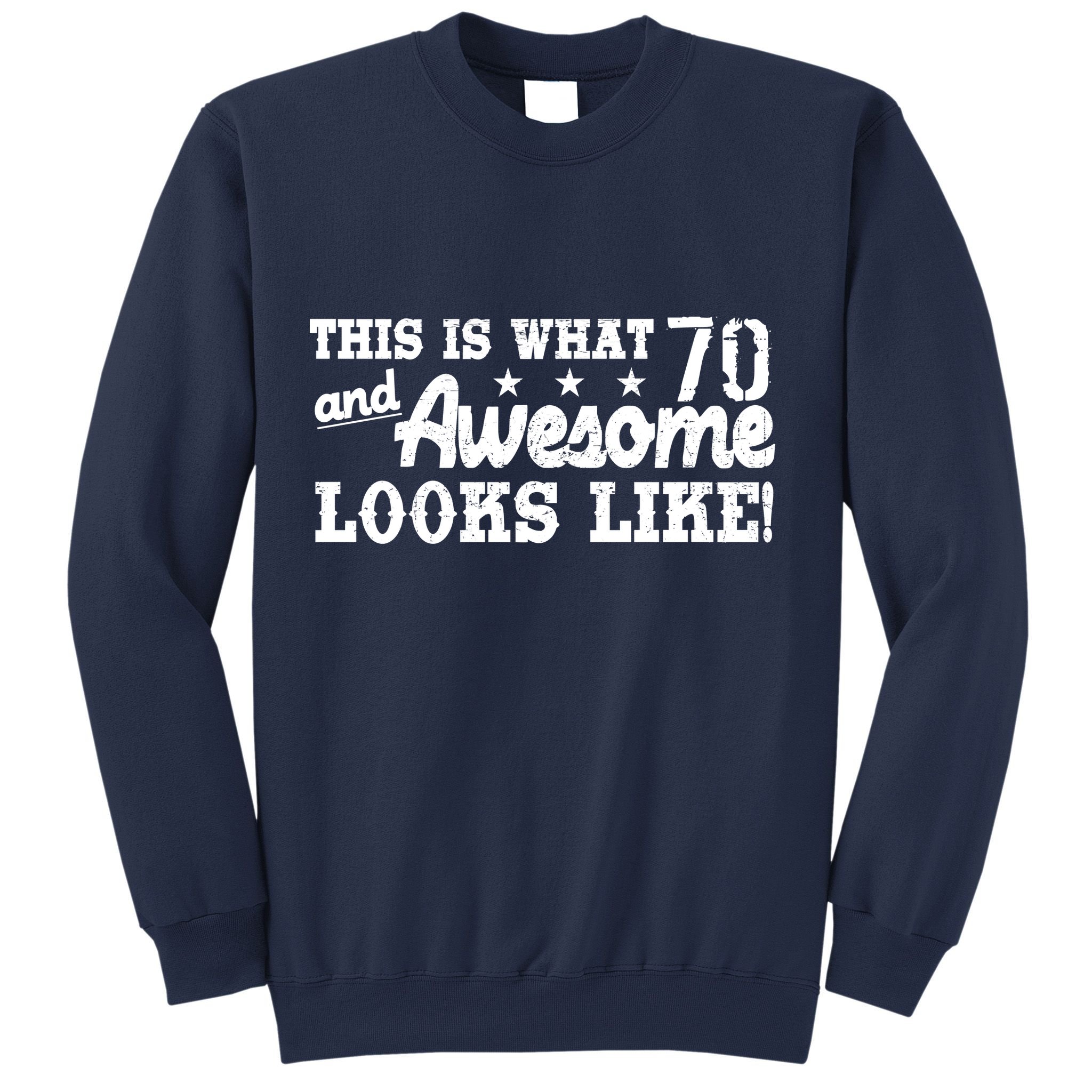 70th Birthday This Is What Awesome Looks Like  Sweatshirt