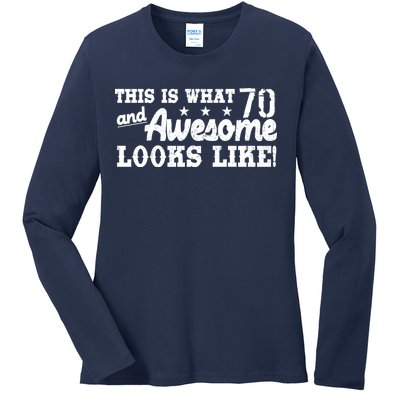 70th Birthday This Is What Awesome Looks Like  Ladies Long Sleeve Shirt