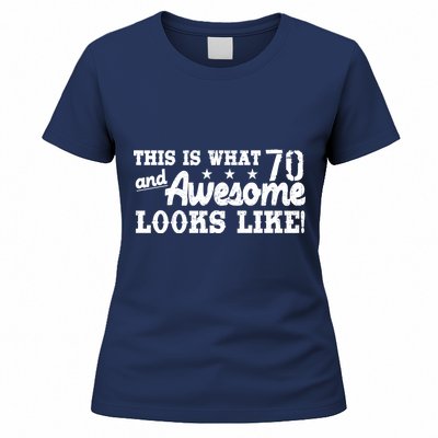 70th Birthday This Is What Awesome Looks Like  Women's T-Shirt