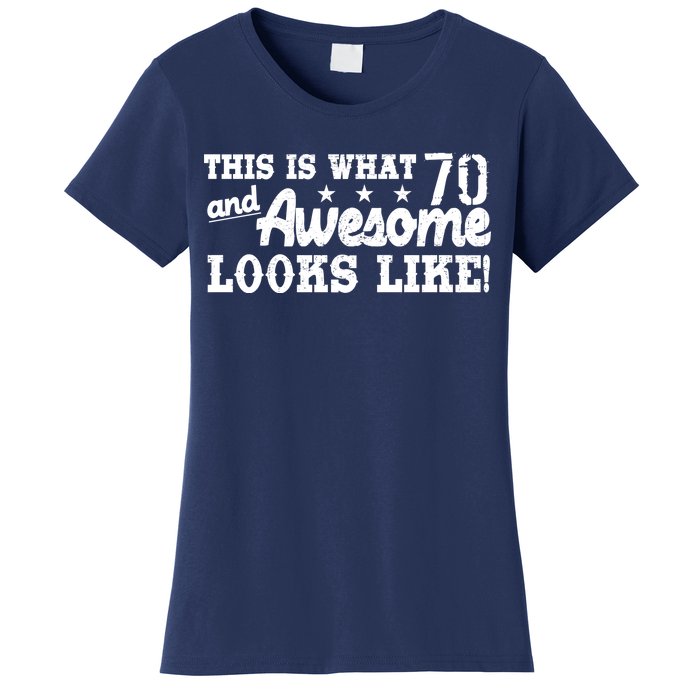 70th Birthday This Is What Awesome Looks Like  Women's T-Shirt