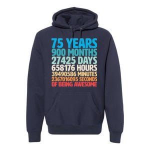 75 Years Of Being Awesome Birthday Time Breakdown Premium Hoodie