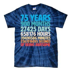 75 Years Of Being Awesome Birthday Time Breakdown Tie-Dye T-Shirt