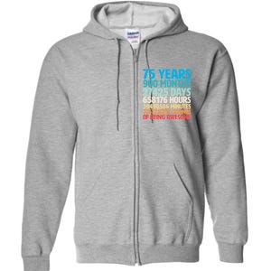 75 Years Of Being Awesome Birthday Time Breakdown Full Zip Hoodie