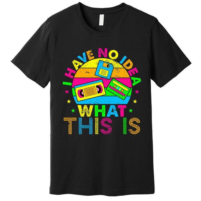 70s 80s 90s Outfit I Have No Idea Premium T-Shirt