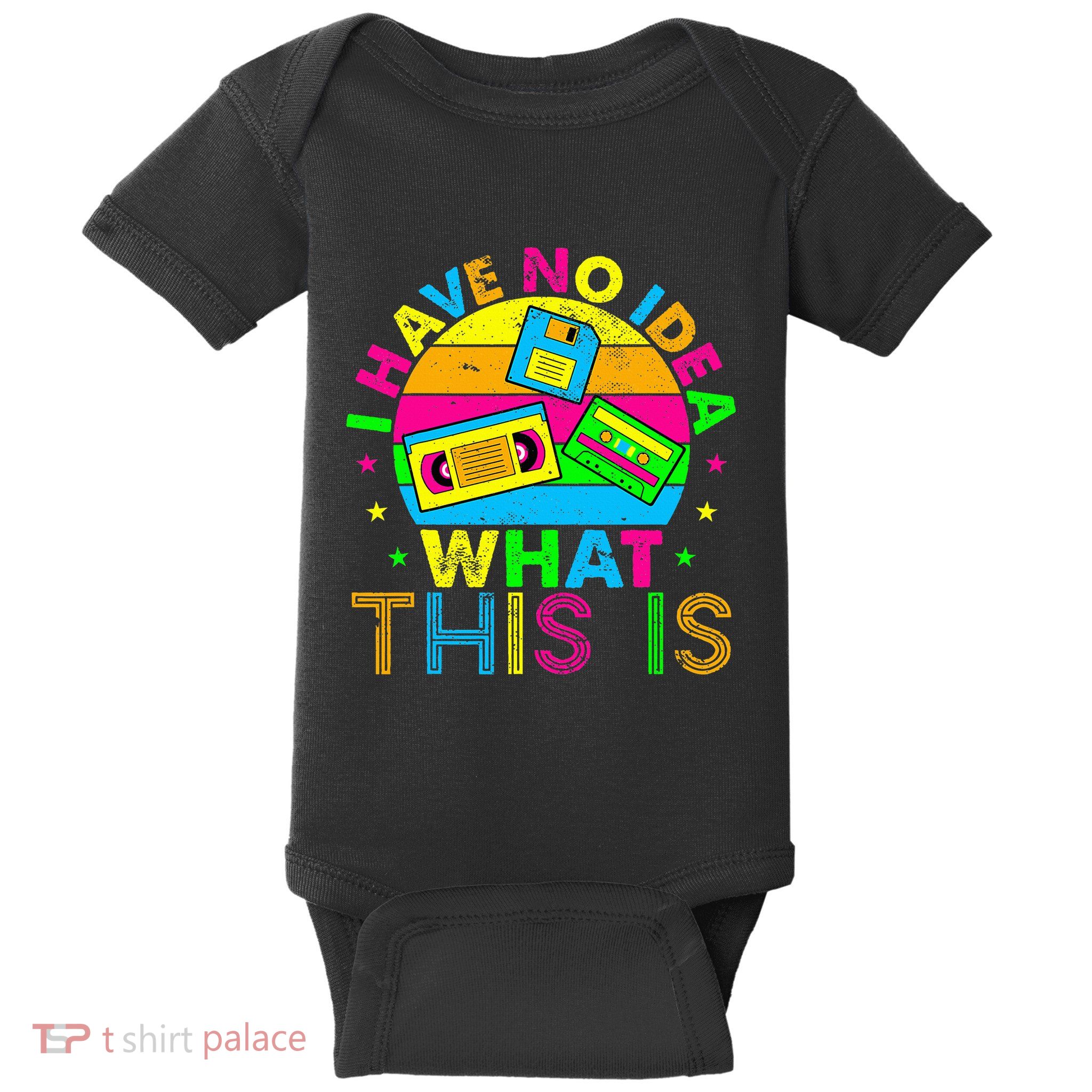 70s 80s 90s Outfit I Have No Idea Baby Bodysuit