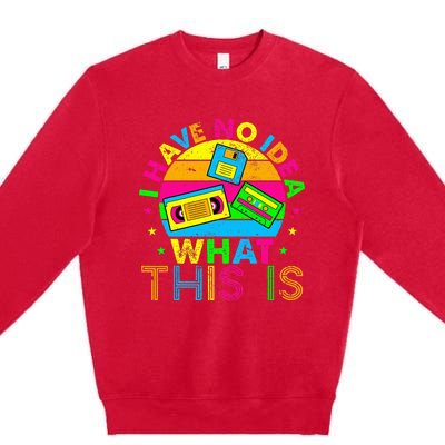 70s 80s 90s Outfit I Have No Idea Premium Crewneck Sweatshirt