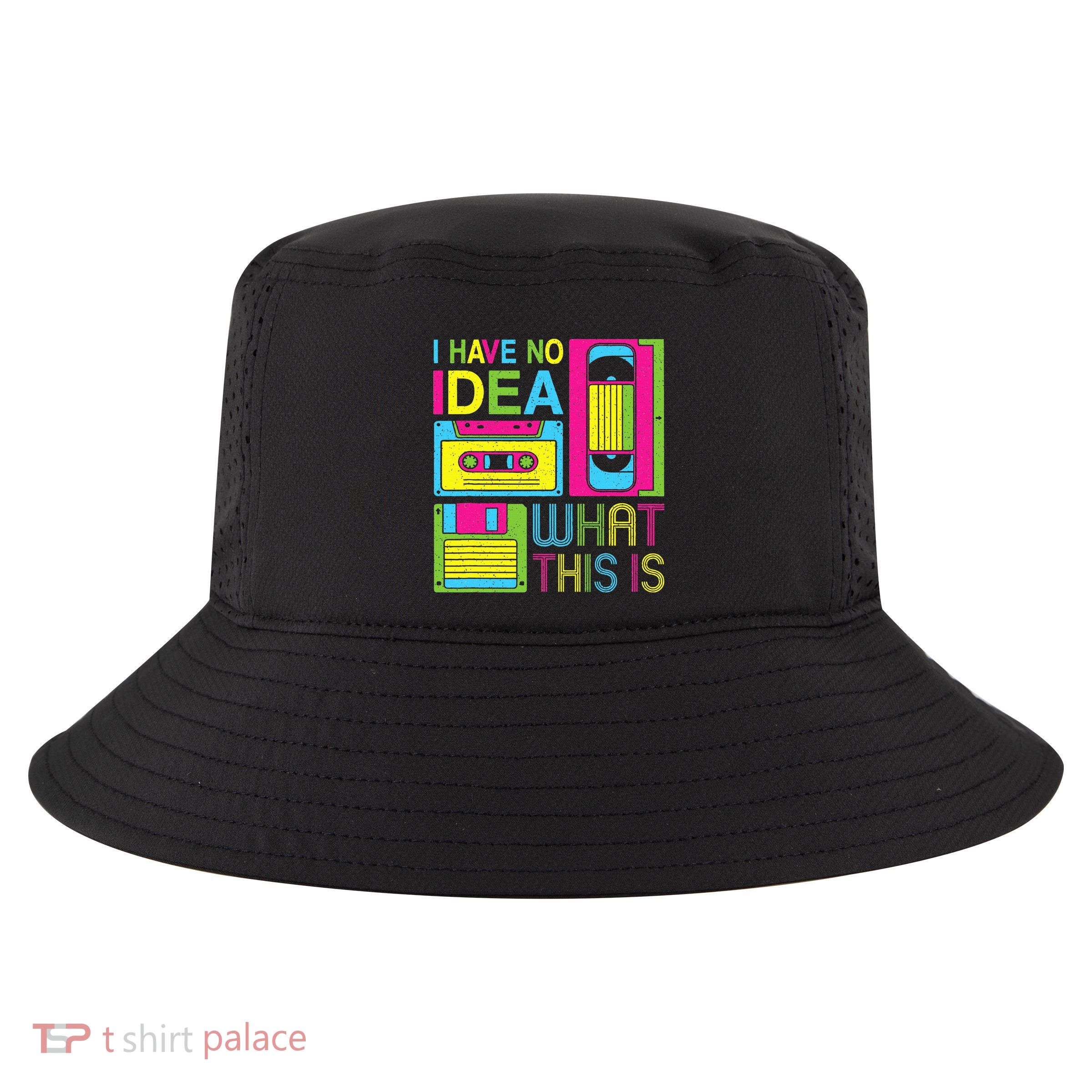 70s 80s 90s Outfit I Have No Idea What This Is Cool Comfort Performance Bucket Hat