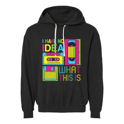 70s 80s 90s Outfit I Have No Idea What This Is Garment-Dyed Fleece Hoodie