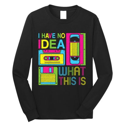 70s 80s 90s Outfit I Have No Idea What This Is Long Sleeve Shirt