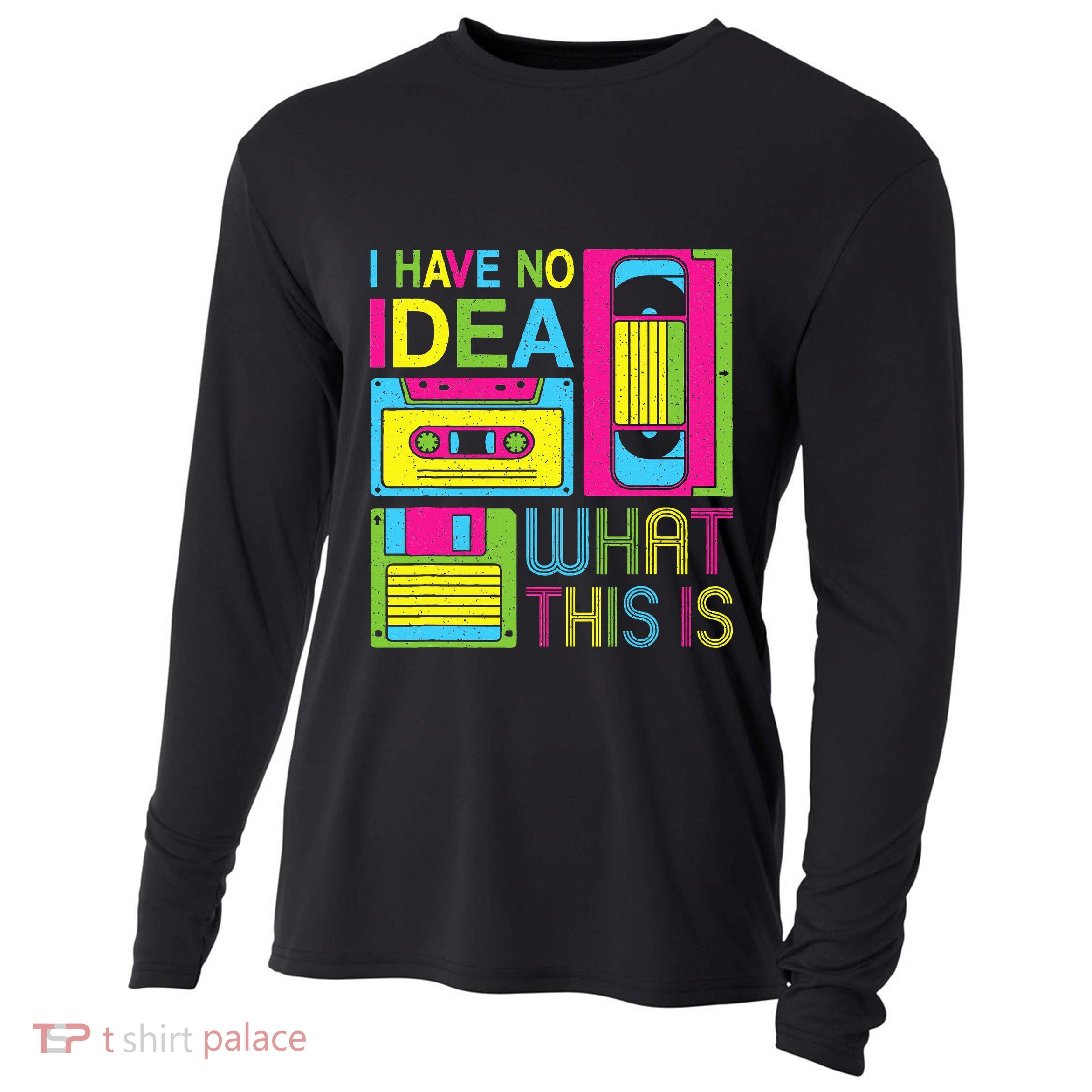 70s 80s 90s Outfit I Have No Idea What This Is Cooling Performance Long Sleeve Crew