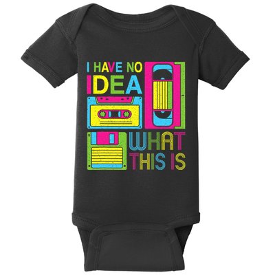 70s 80s 90s Outfit I Have No Idea What This Is Baby Bodysuit